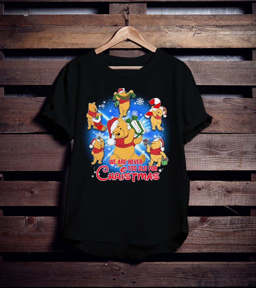 We Are Never Too Old For Christmas With Pooh Holiday Cheer T-Shirt