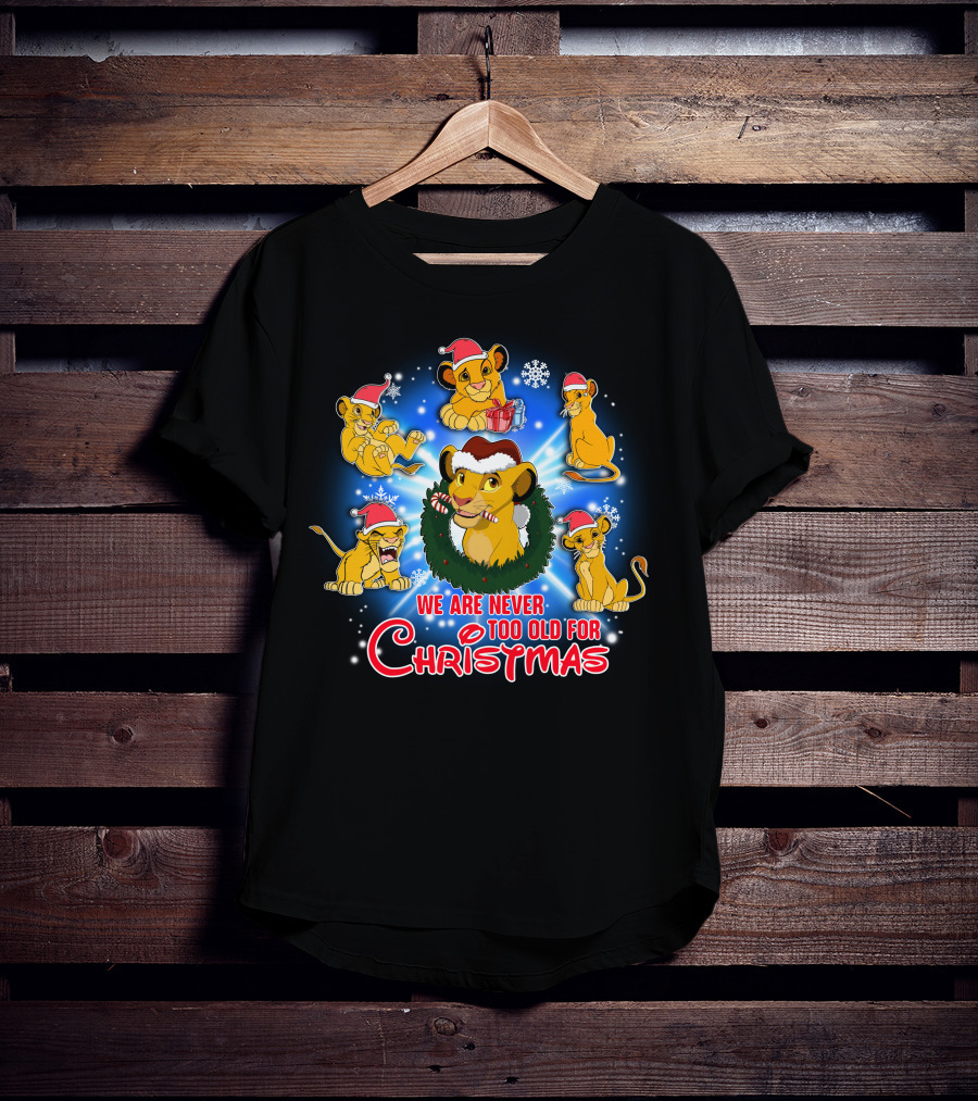 Simba We Are Never Too Old For Christmas Holiday Special T-Shirt