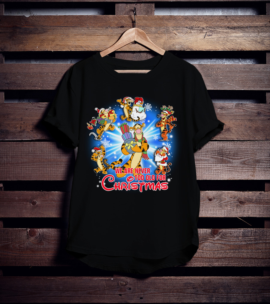We Are Never Too Old For Christmas Tigger T-Shirt