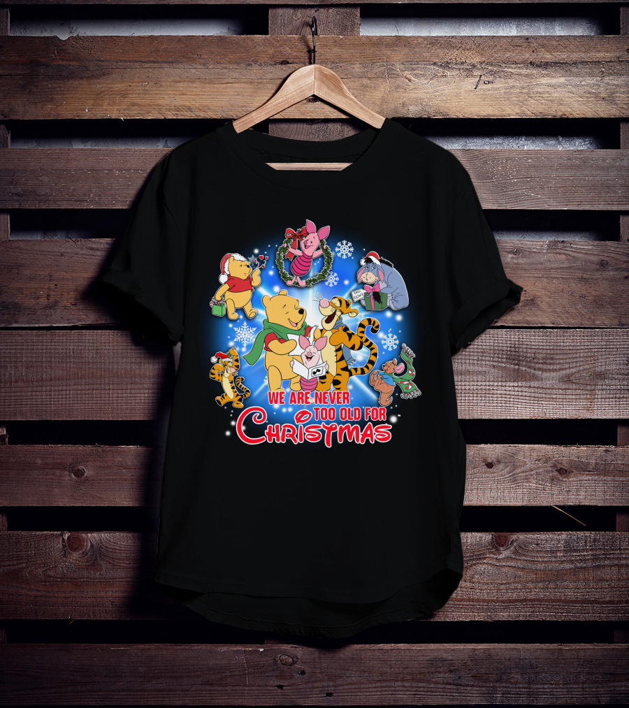 Winnie The Pooh We Are Never Too Old For Christmas T-Shirt