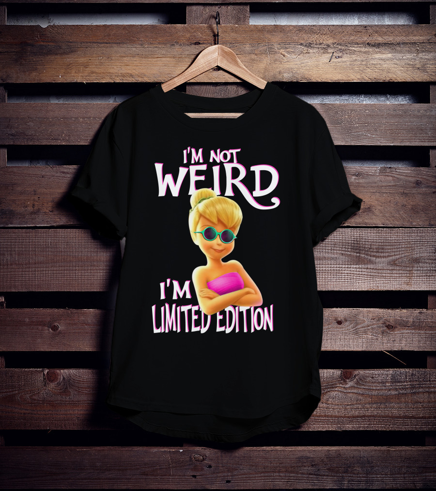 I'm Not Weird I'm Tinker Bell T-Shirt