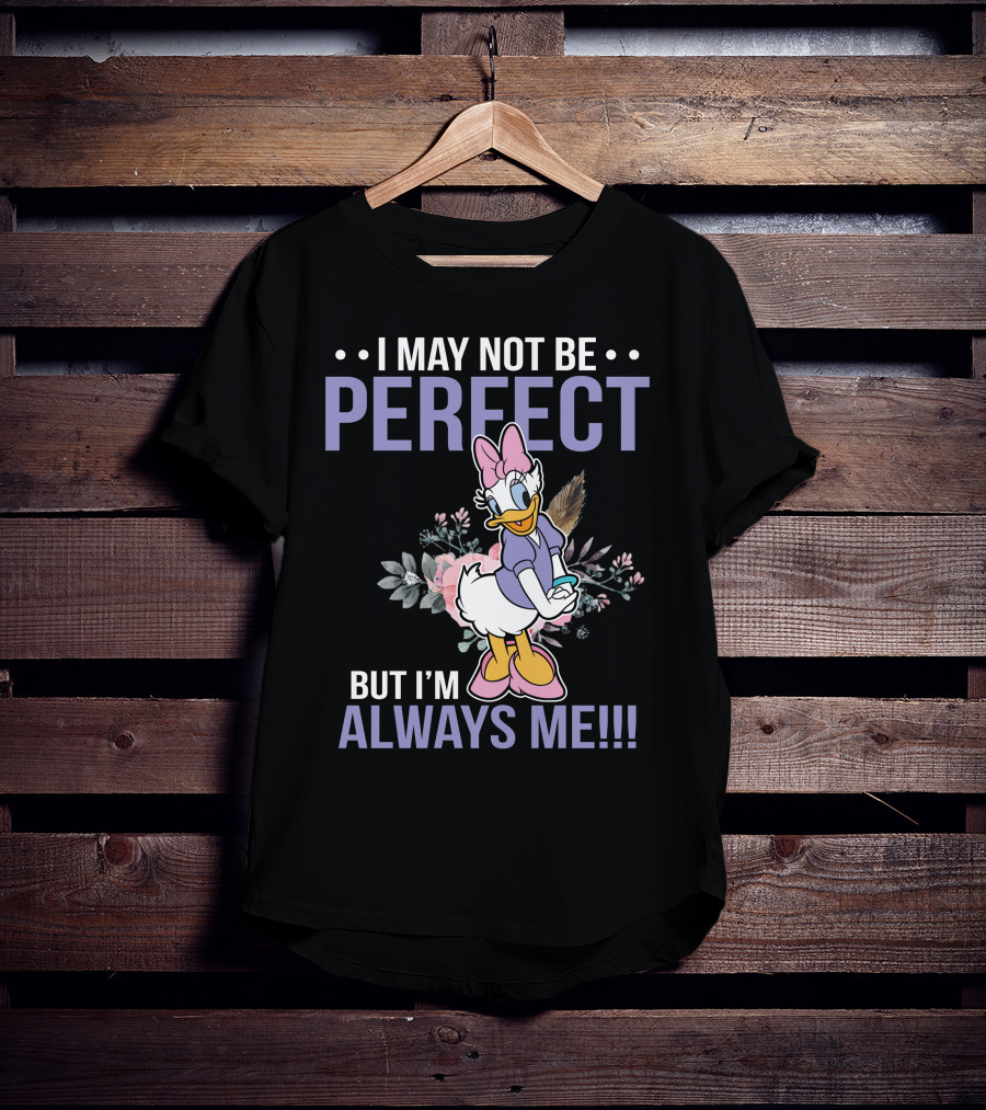 I May Not Be Perfect But I'm Always Me Daisy Duck Floral T-Shirt