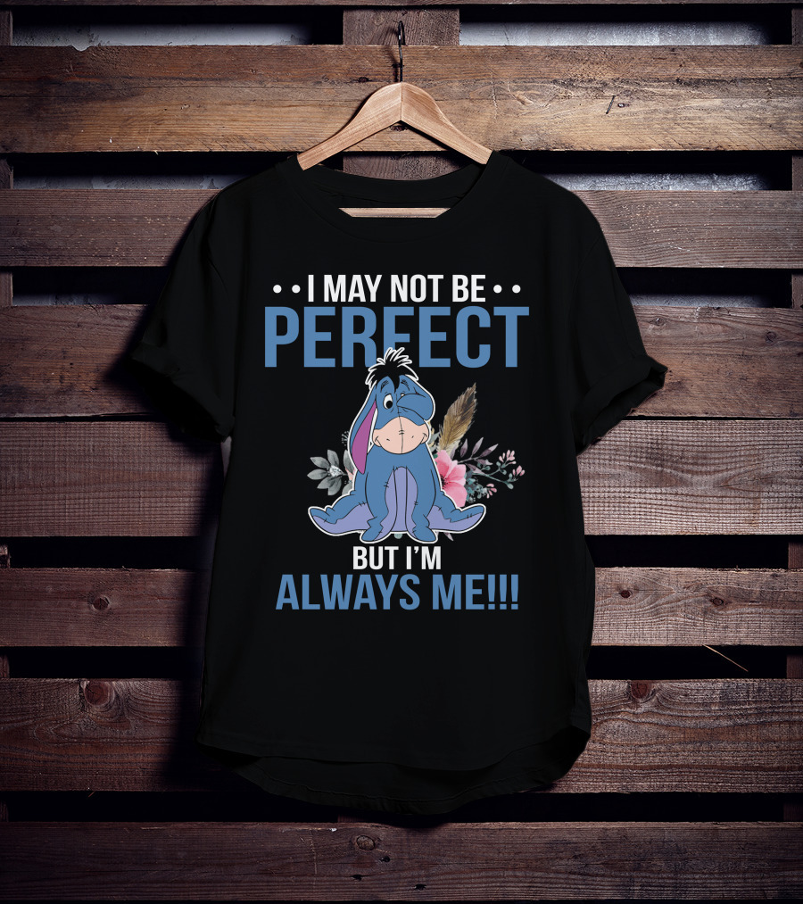 I May Not Be Perfect But I'm Always Me Eeyore Floral T-Shirt