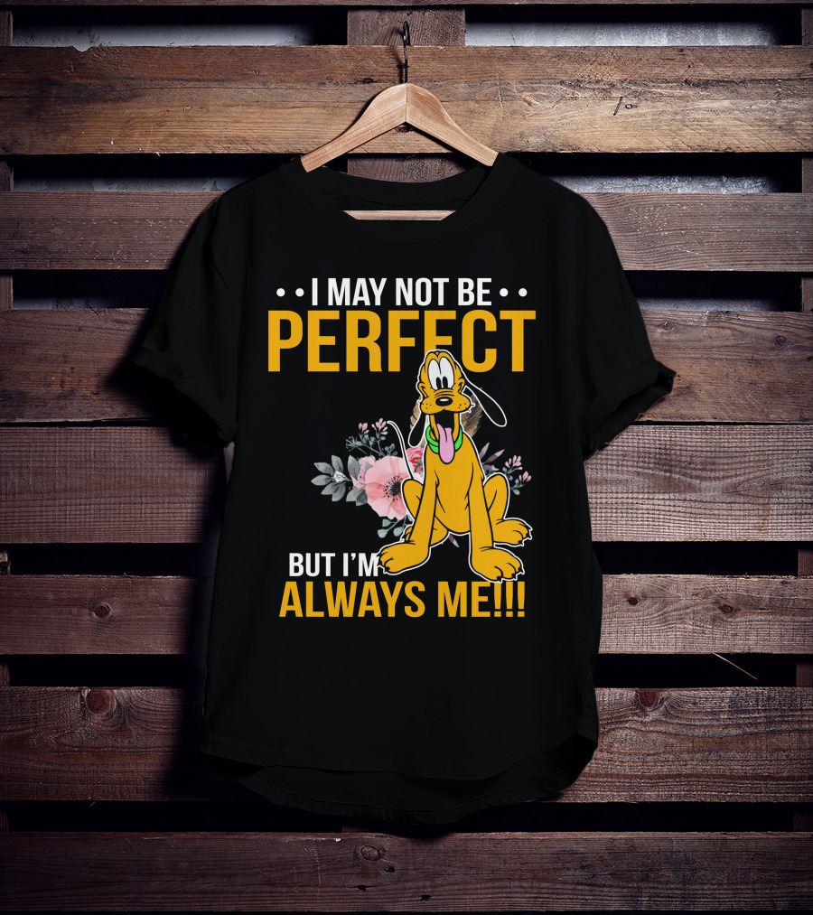 I May Not Be Perfect But I'm Always Me Pluto T-Shirt