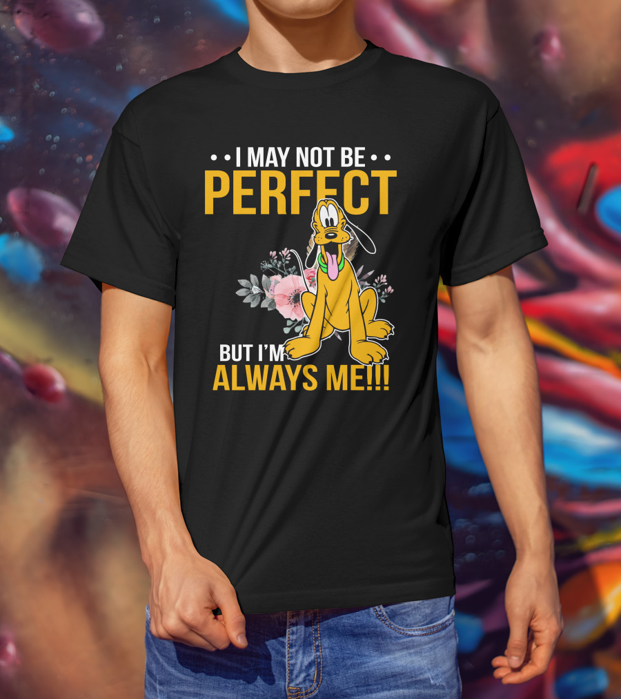 I May Not Be Perfect But I'm Always Me Pluto T-Shirt