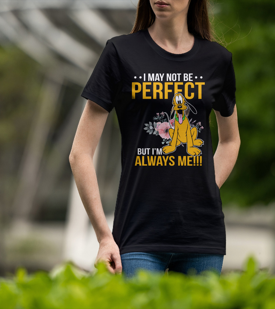 I May Not Be Perfect But I'm Always Me Pluto T-Shirt