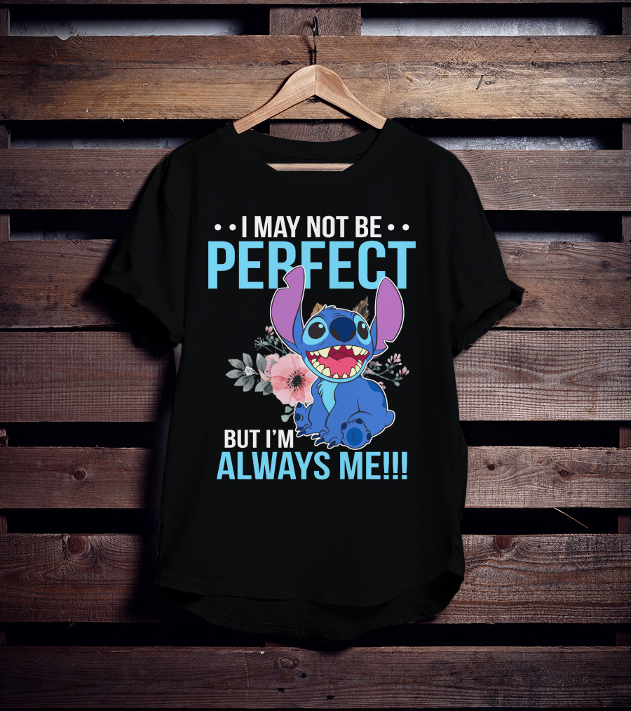 I May Not Be Perfect But I'm Always Me Stitch T-Shirt