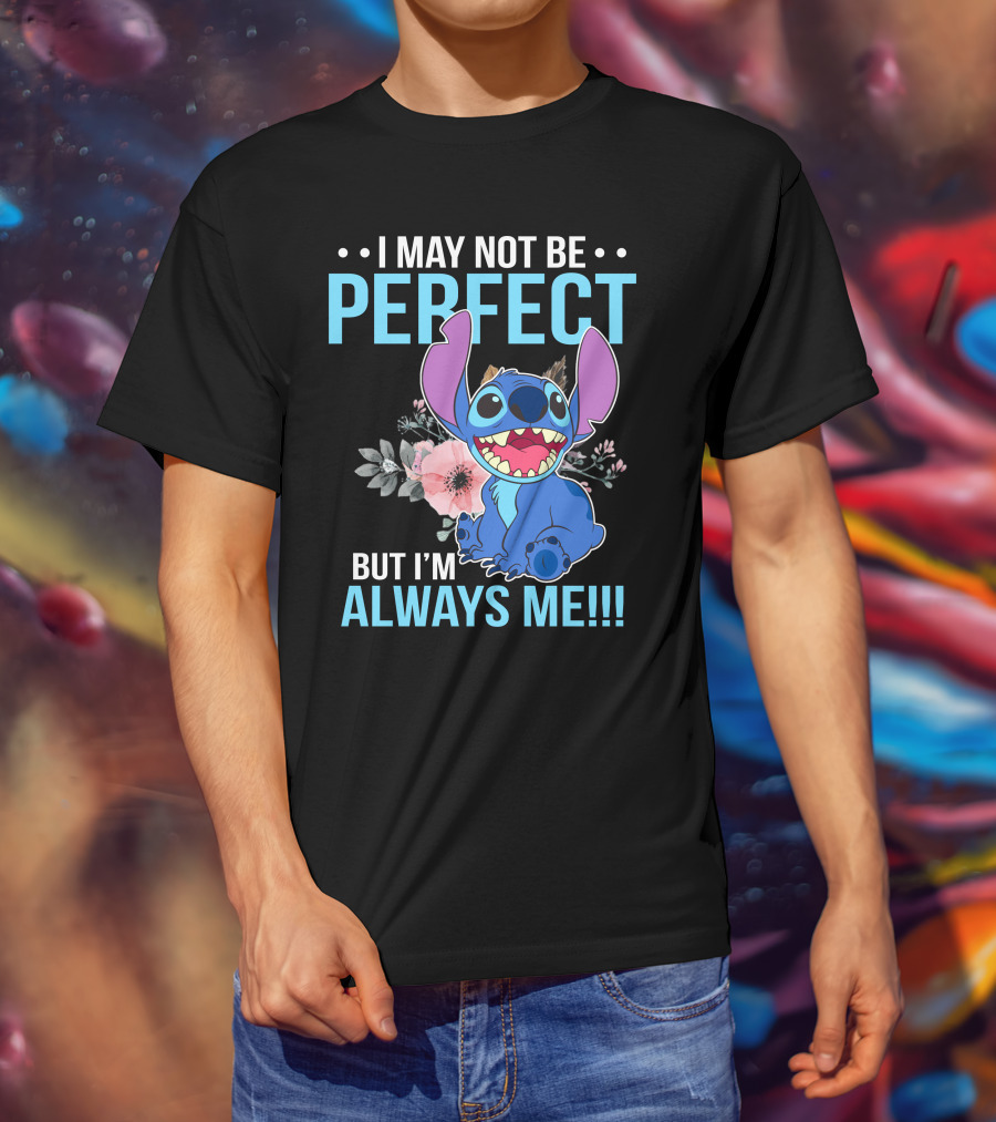 I May Not Be Perfect But I'm Always Me Stitch T-Shirt