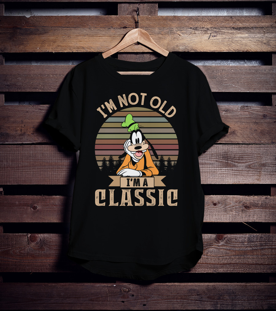 I'm Not Old I'm A Classic Vintage Goofy T-Shirt
