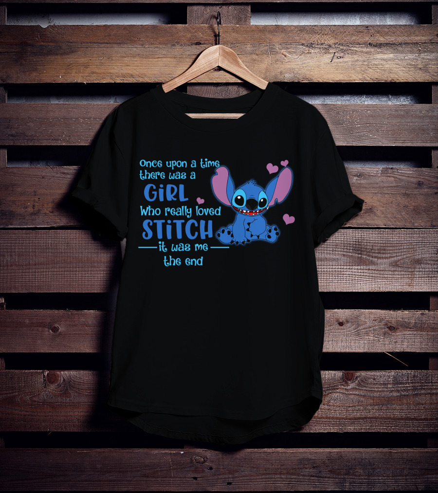 Once Upon A Time There Was A Girl Who Really Loved Stitch It Was Me The End T-Shirt