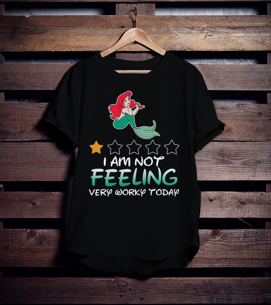 Ariel I Am Not Feeling Very Worky Today With One Star Rating T-Shirt