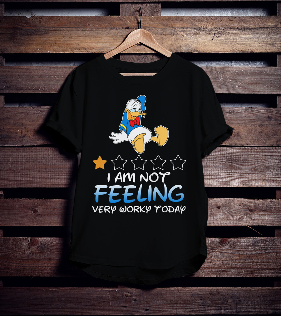 Donald Duck I Am Not Feeling Very Worky Today T-Shirt