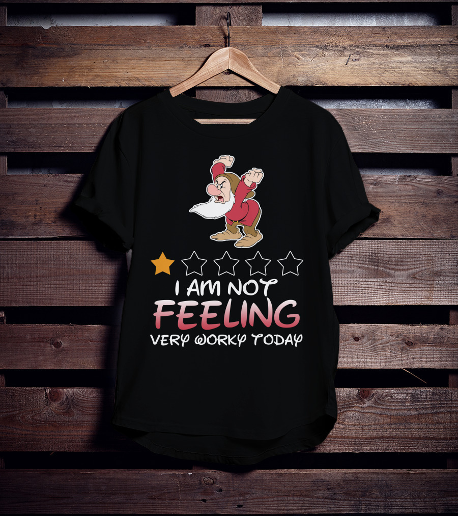 I Am Not Feeling Very Worky Today Grumpy Dwarf One Star Rating T-Shirt
