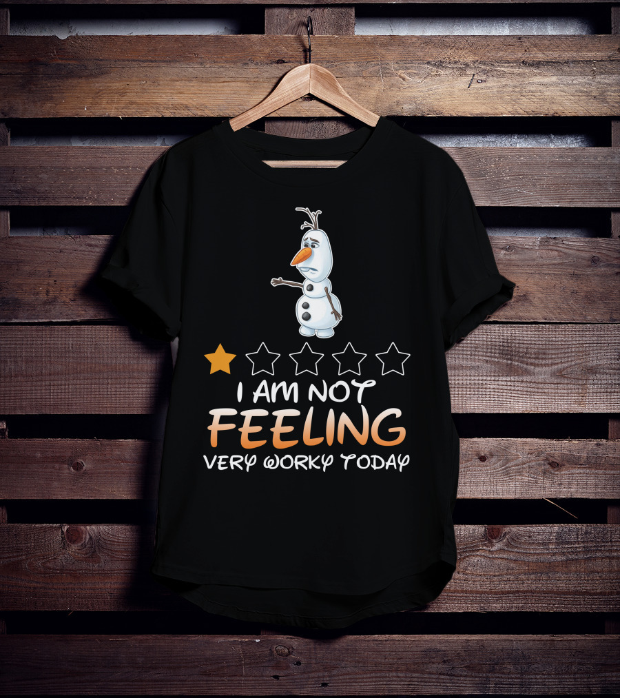 I Am Not Feeling Very Worky Today Olaf One Star Rating T-Shirt