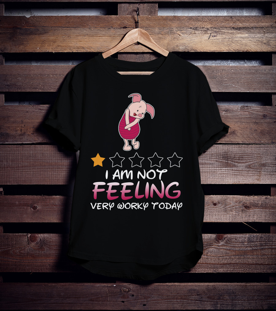 Piglet I Am Not Feeling Very Worky Today One Star Rating T-Shirt