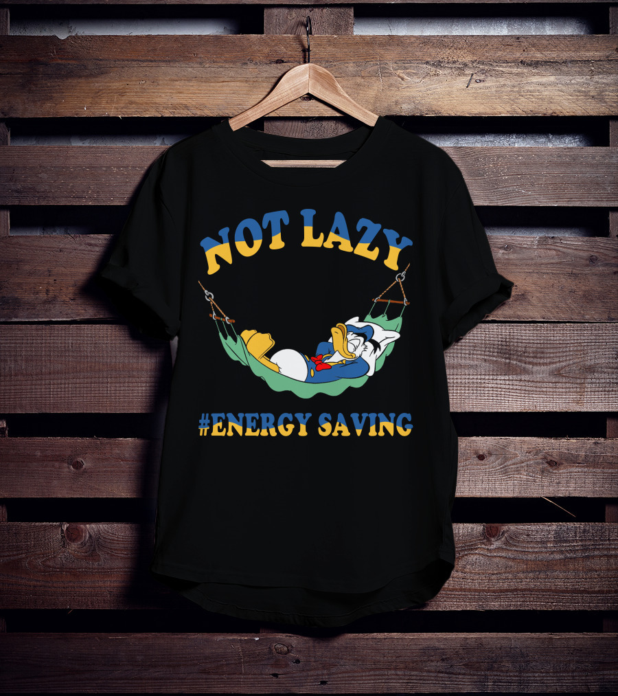 Not Lazy #Energy Saving Donald Duck Hammock T-Shirt
