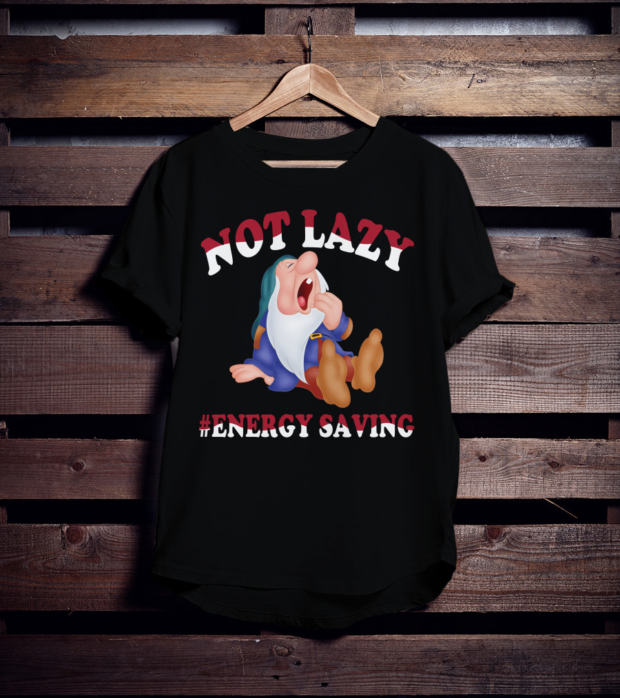 Not Lazy #Energy Saving Snow White Grumpy Character T-Shirt