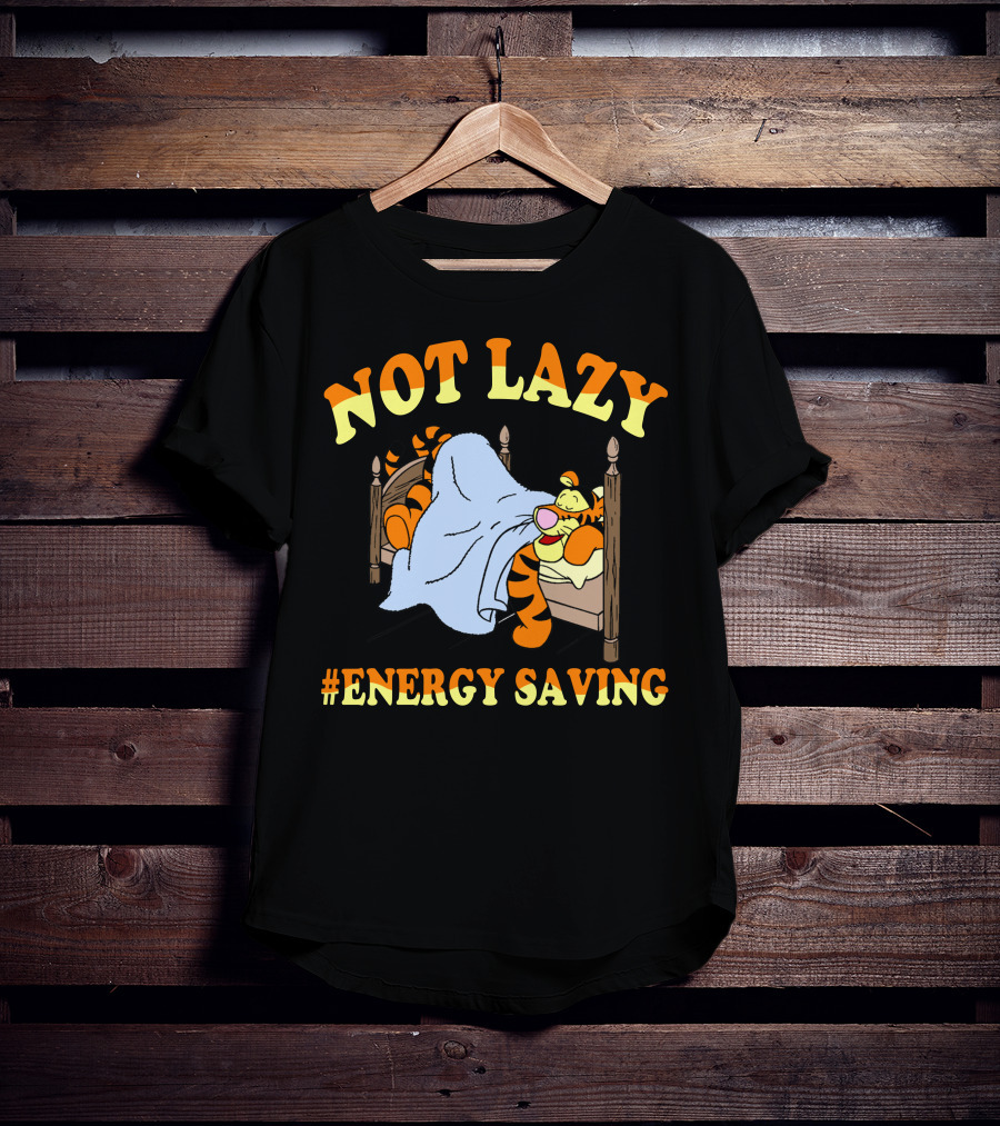Not Lazy #Energy Saving Tigger T-Shirt