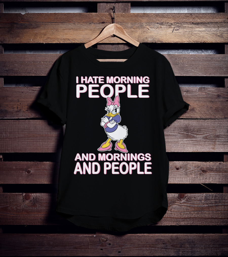 I Hate Morning People And Mornings And People Daisy Duck T-Shirt