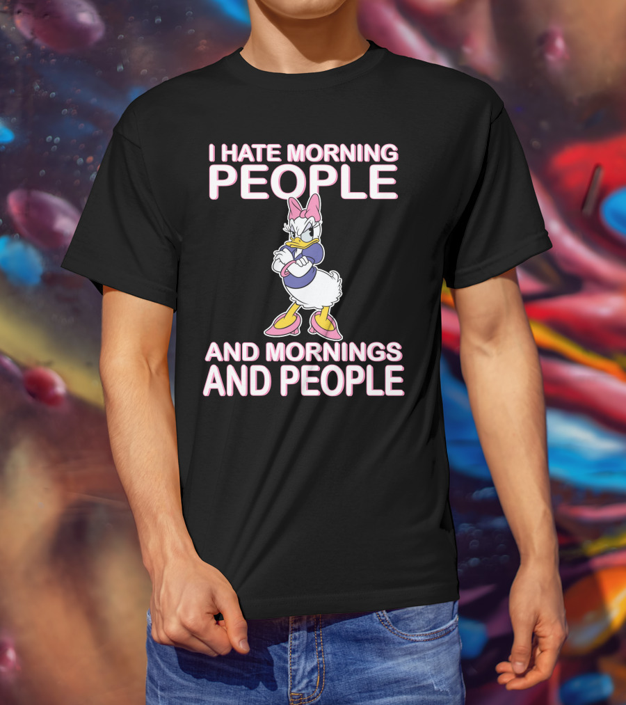 I Hate Morning People And Mornings And People Daisy Duck T-Shirt