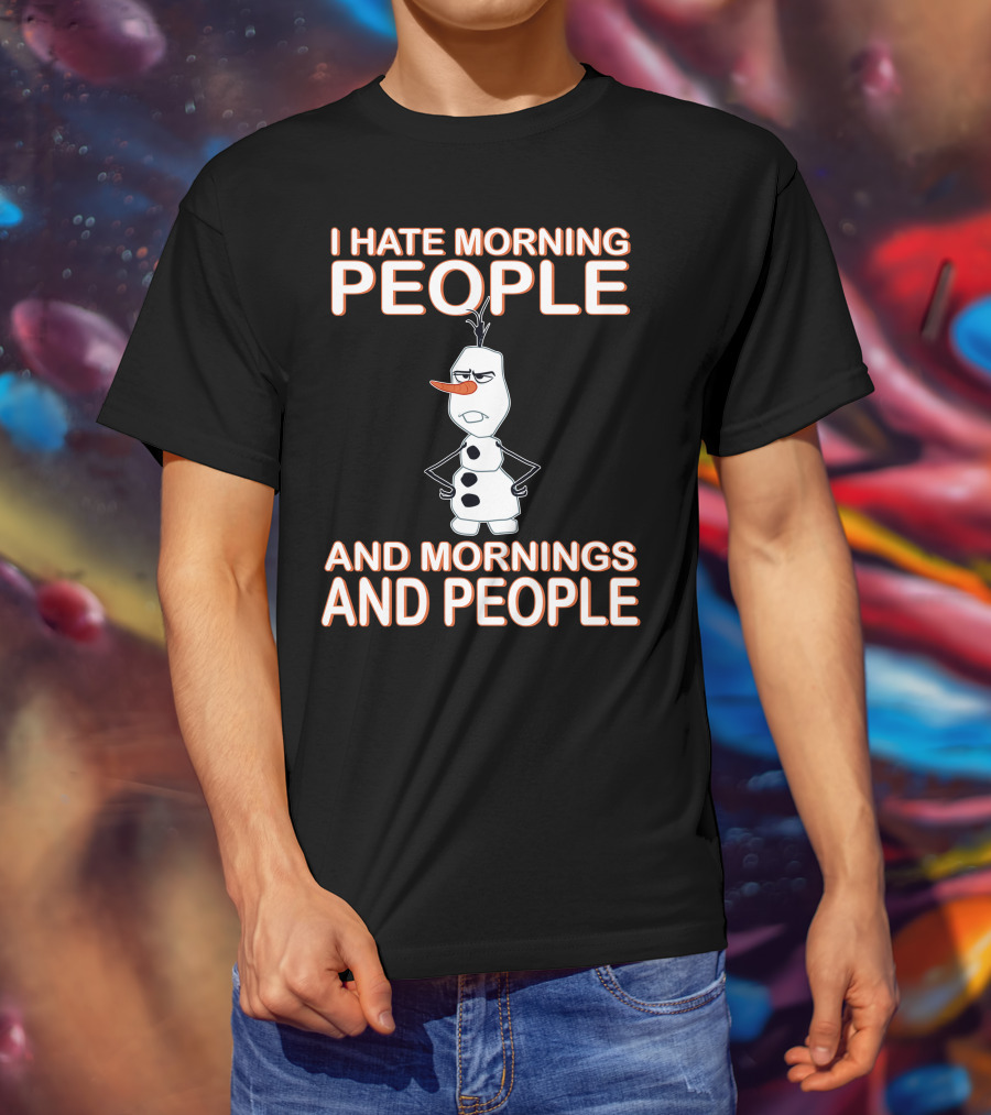 I Hate Morning People And Mornings And People Olaf Disney Frozen T-Shirt