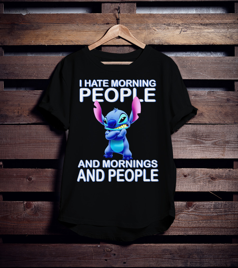 I Hate Morning People And Mornings And People Stitch T-Shirt