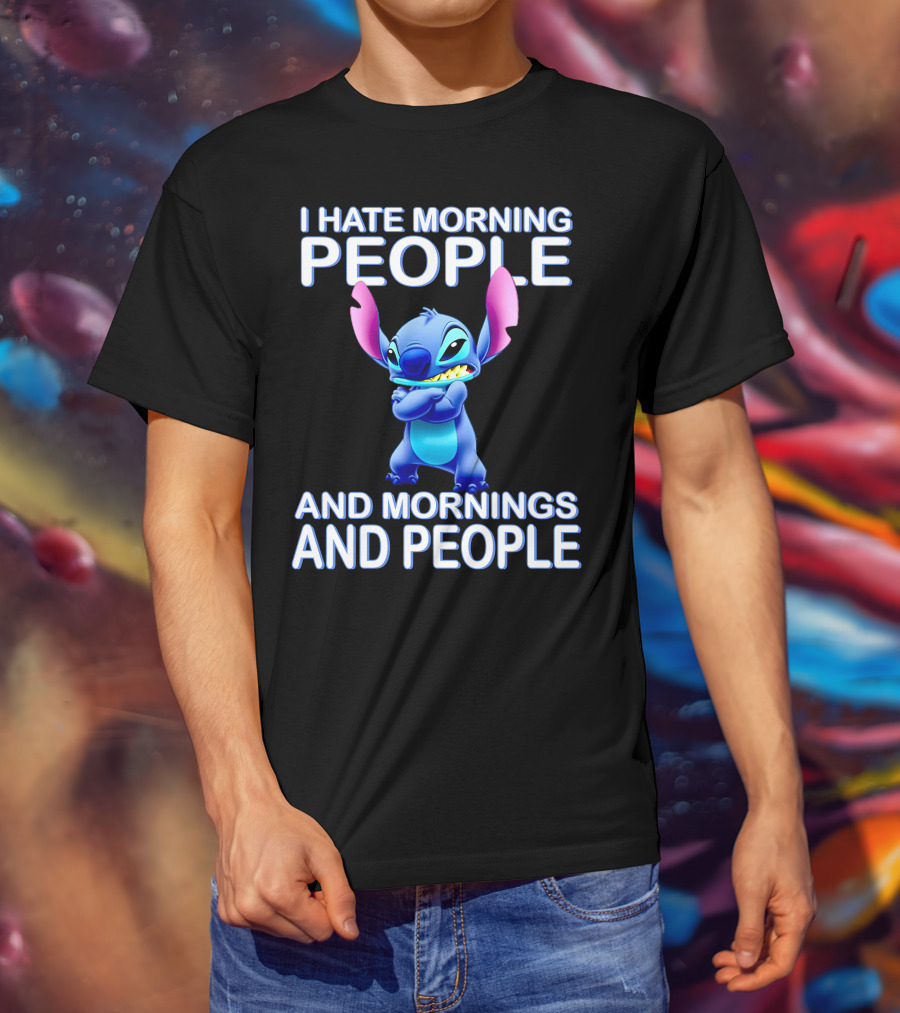 I Hate Morning People And Mornings And People Stitch T-Shirt