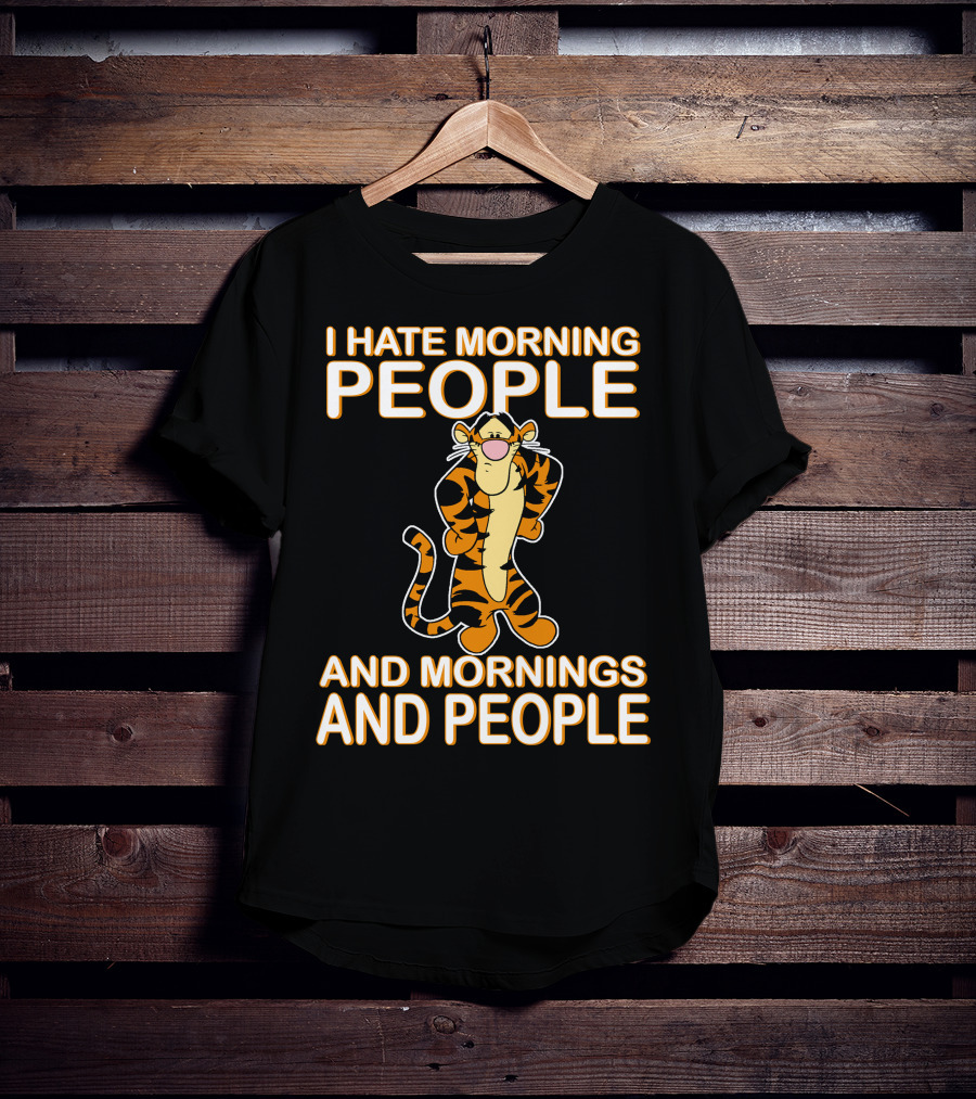 I Hate Morning People And Mornings And People Tigger T-Shirt