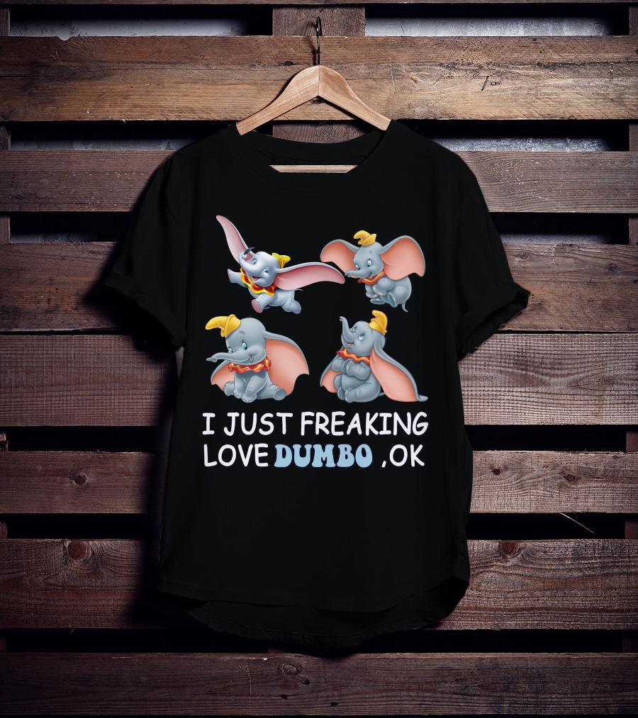 I Just Freaking Love Dumbo Ok T-Shirt