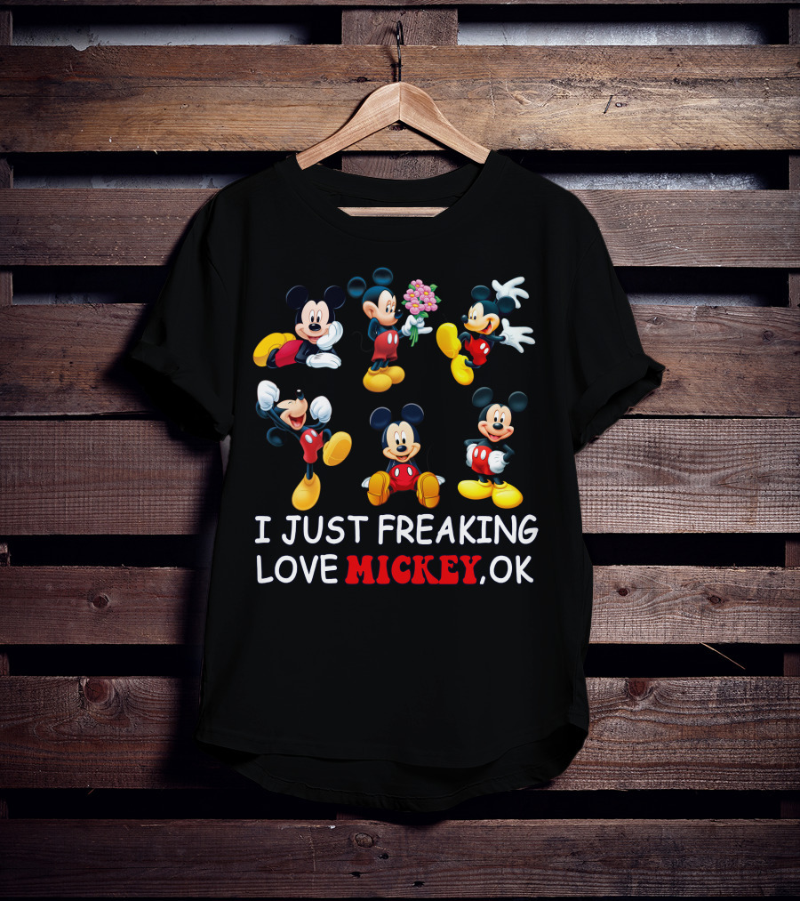 I Just Freaking Love Mickey Ok Mickey Mouse Cartoon Characters T-Shirt