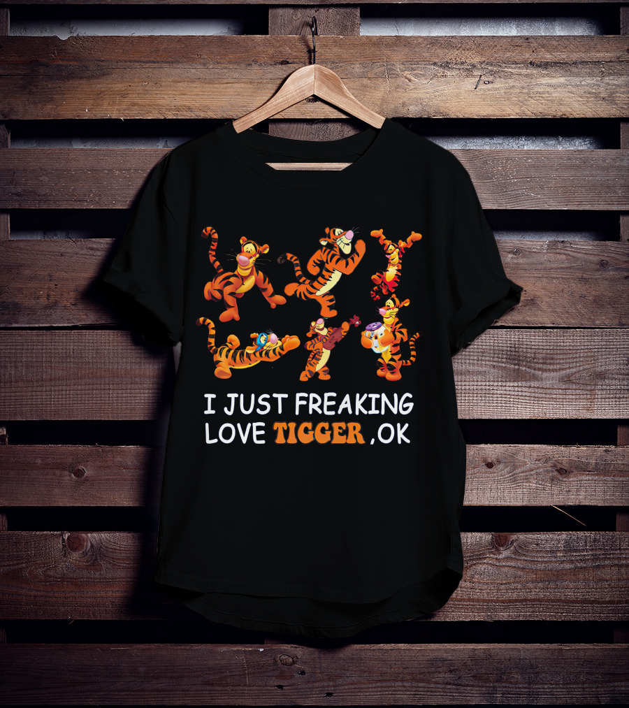 I Just Freaking Love Tigger Ok T-Shirt