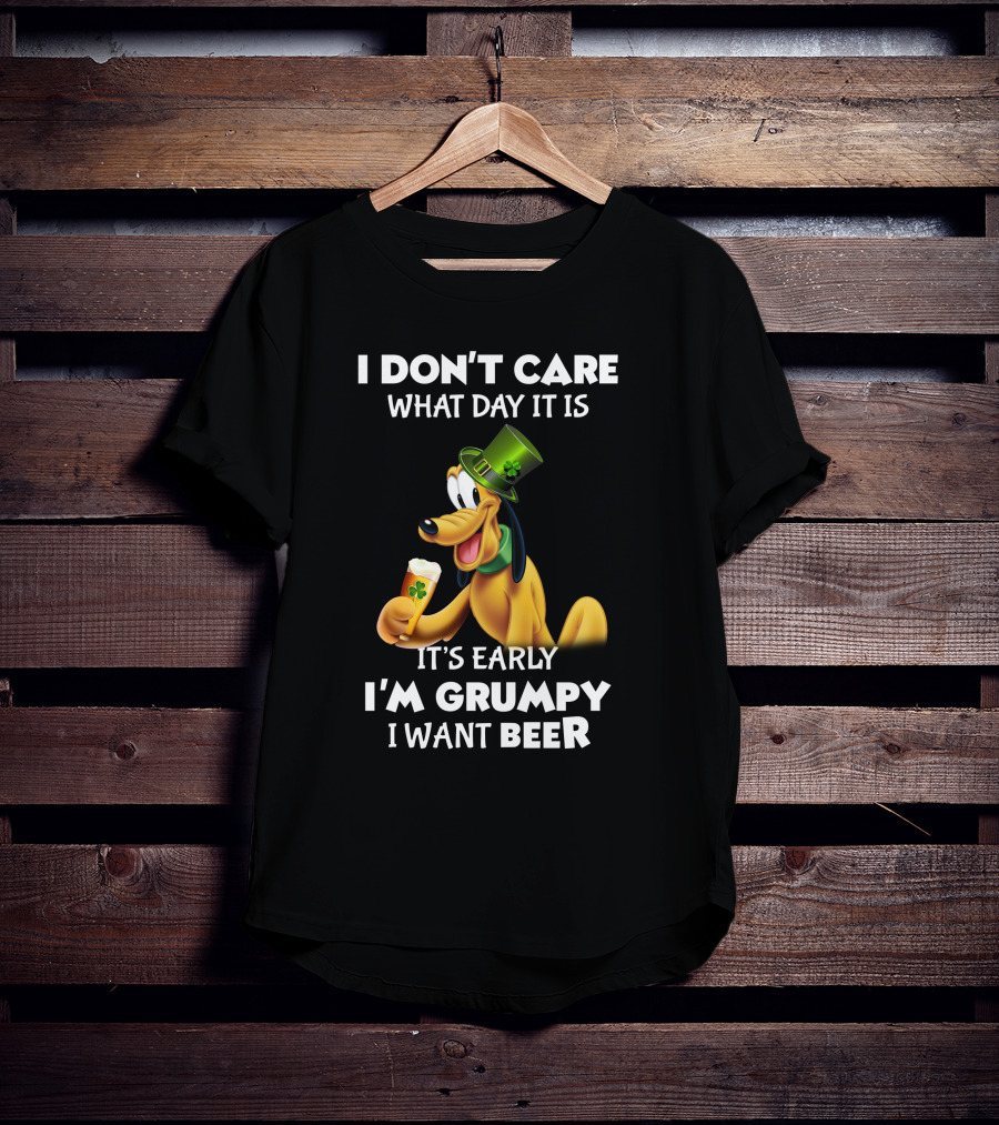 I Don't Care What Day It Is It's Early I'm Grumpy I Want Beer Pluto T-Shirt