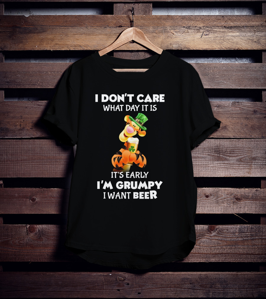 I Don't Care What Day It Is Tigger It's Early I'm Grumpy I Want Beer T-Shirt