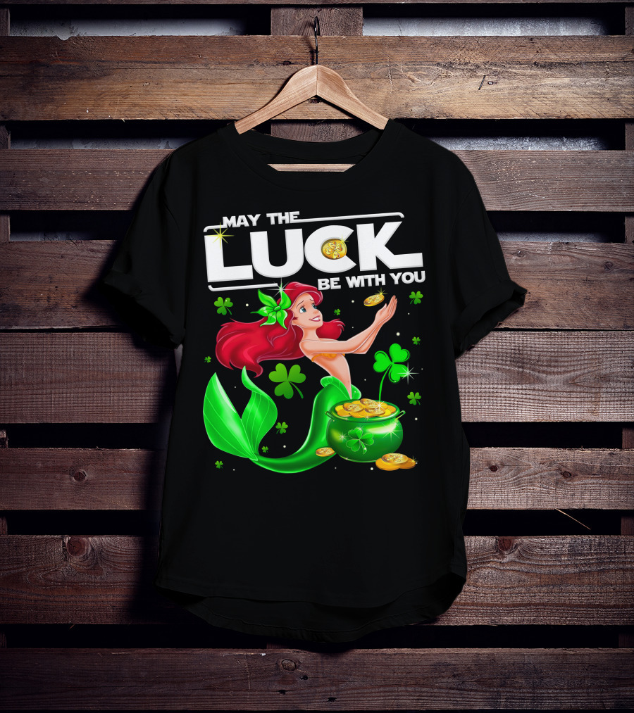 May The Luck Be With You Ariel T-Shirt