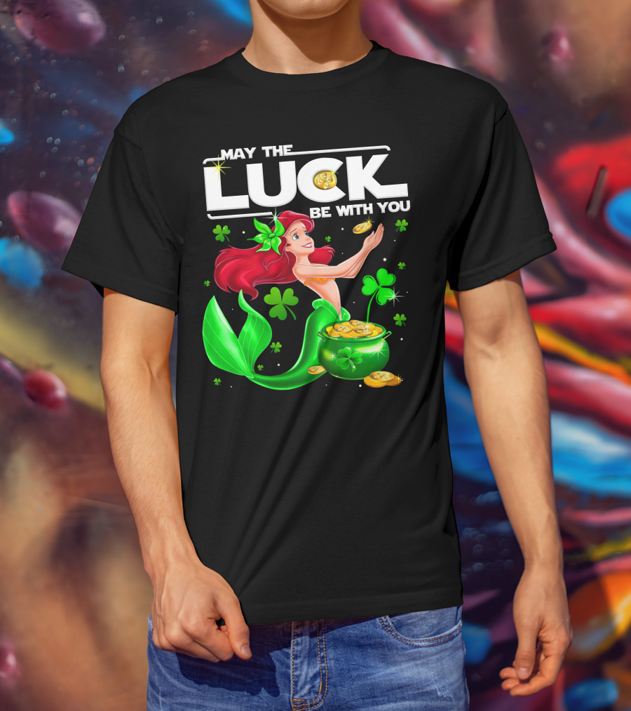 May The Luck Be With You Ariel T-Shirt