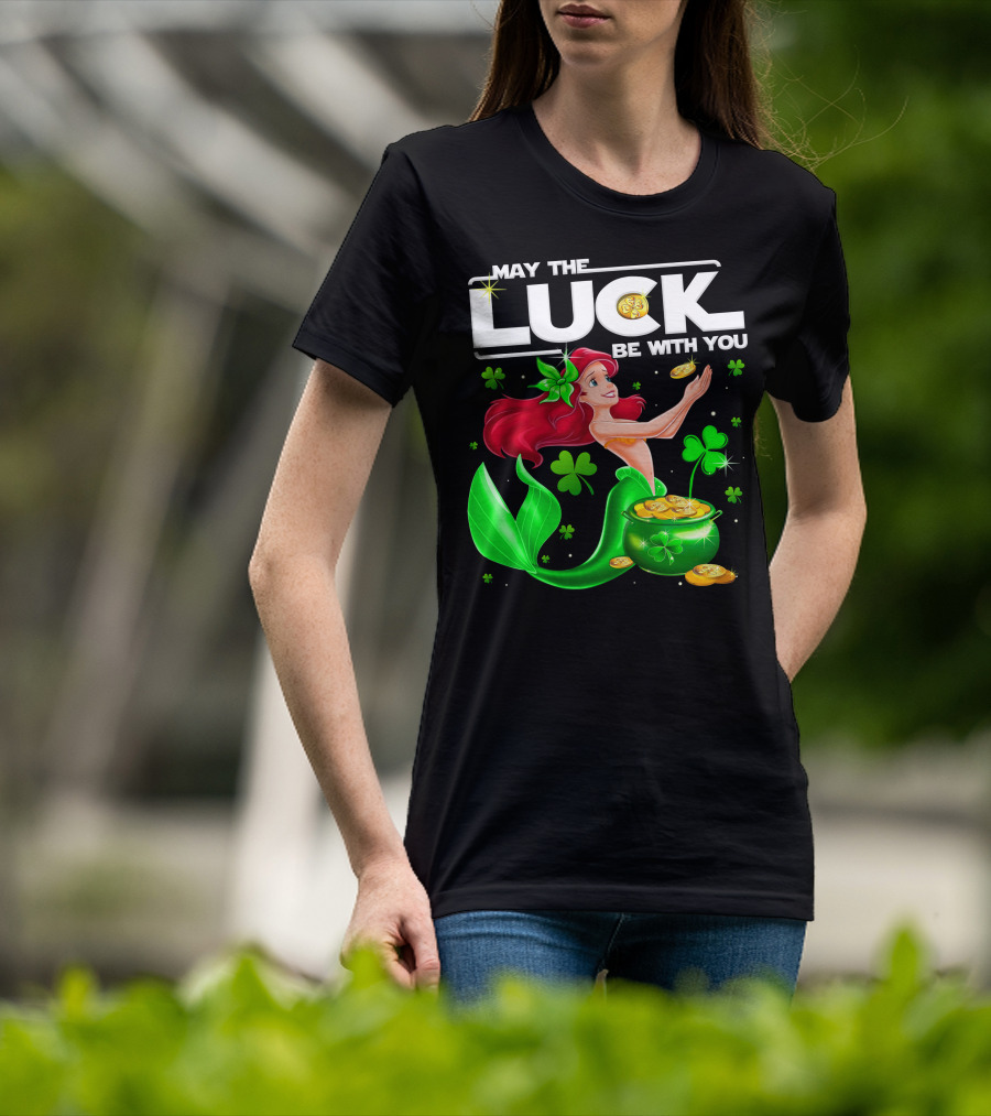 May The Luck Be With You Ariel T-Shirt