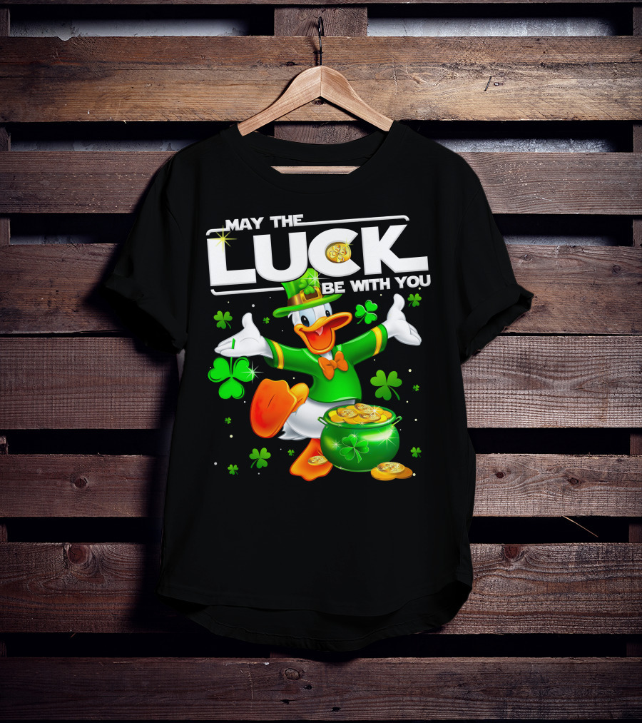 May The Luck Be With You Donald T-Shirt