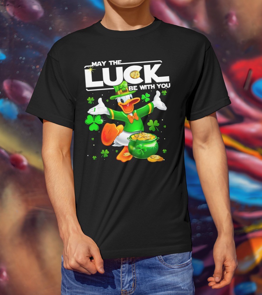 May The Luck Be With You Donald T-Shirt
