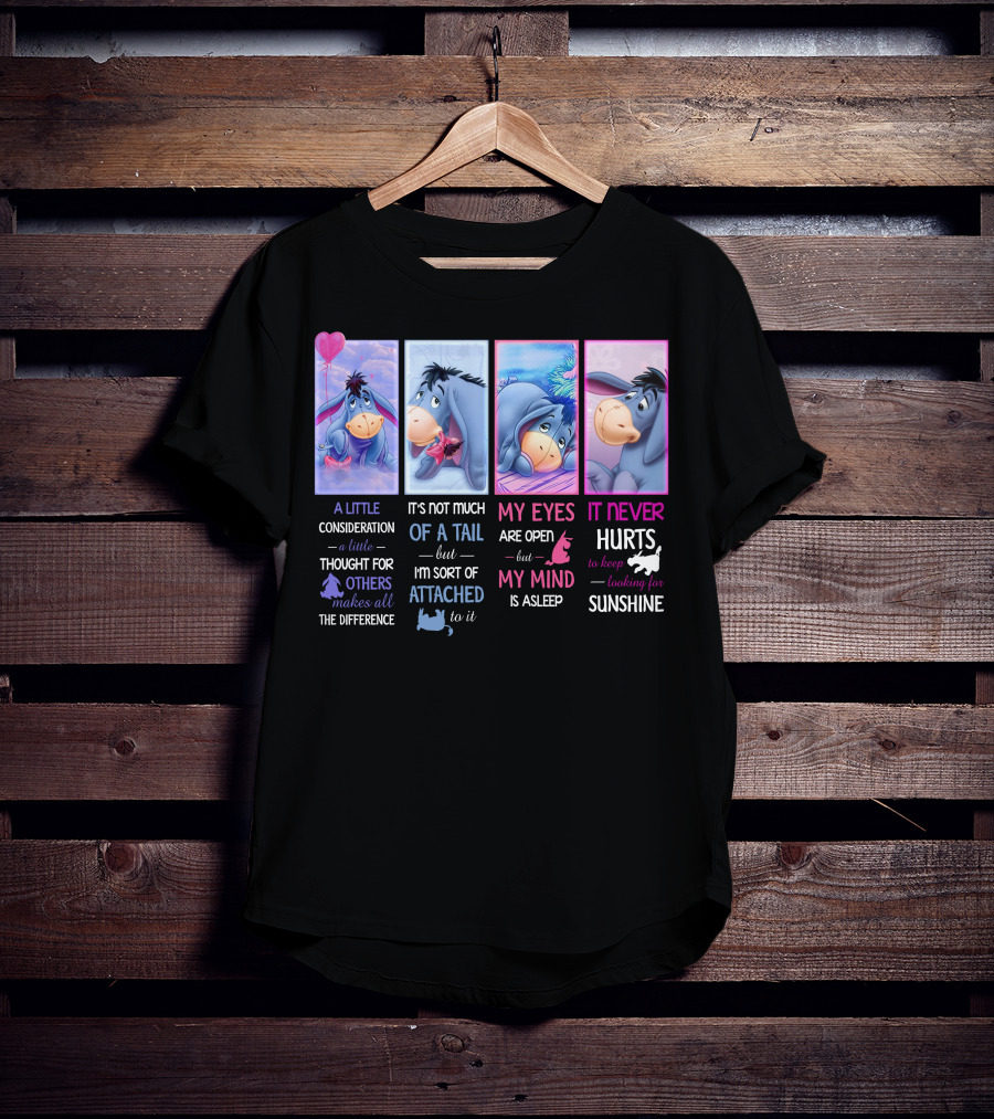 Eeyore Little Consideration Thought For Others Makes Difference Tail Attached Eyes Open Mind Asleep Never Hurts Looking For Sunshine T-Shirt