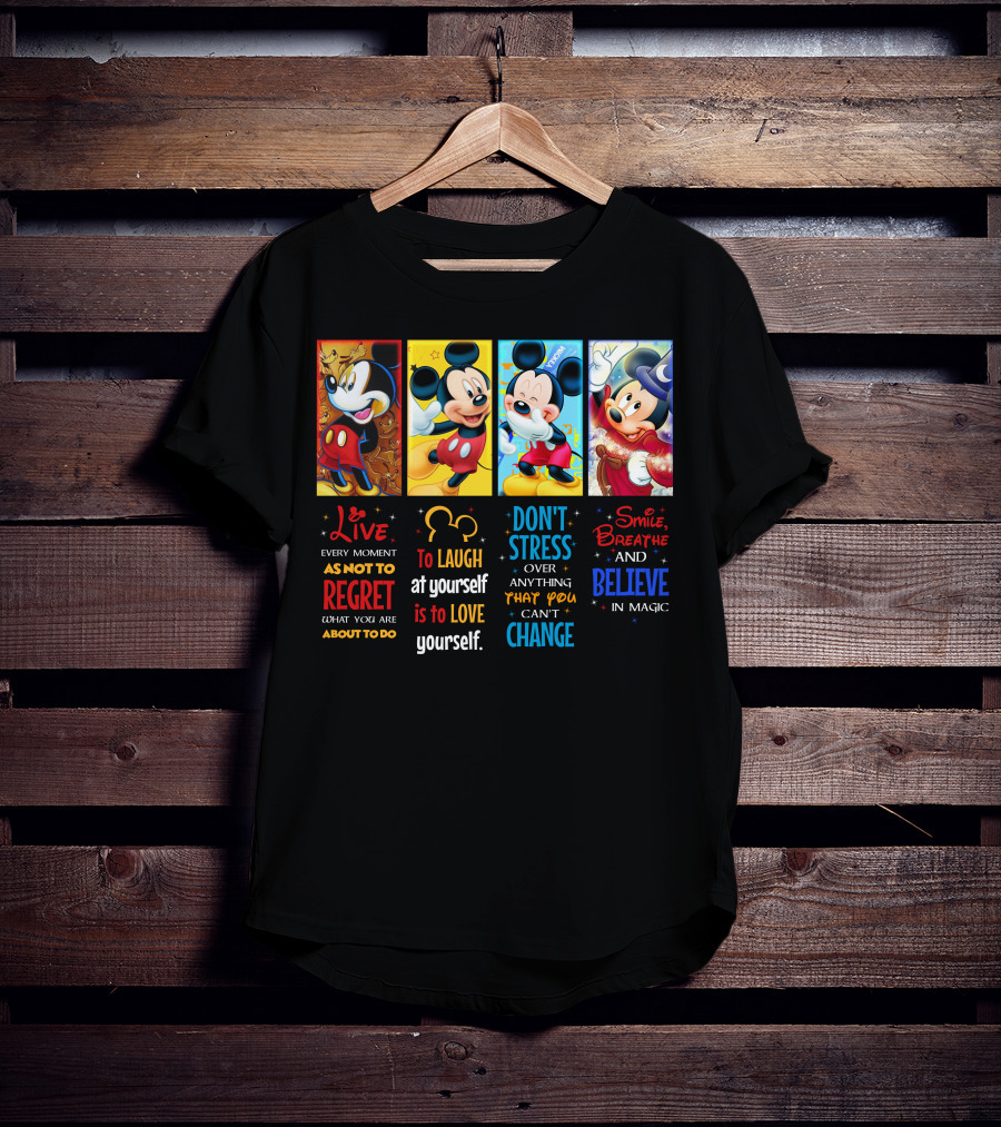 Mickey Live Every Moment To Laugh At Yourself Don't Stress Smile Breathe And Believe In Magic T-Shirt