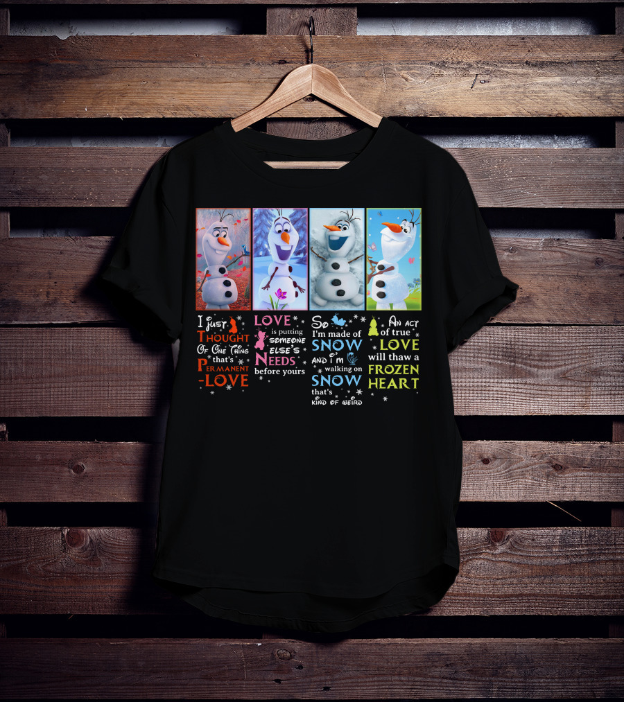 Olaf Love Permanent Love Needs Snow Frozen Heart T-Shirt