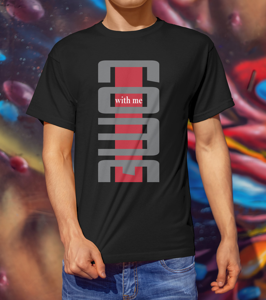 COOL Come With Me T-Shirt