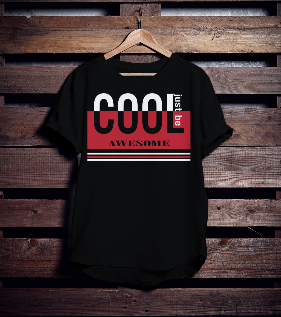 Just Be Cool Awesome T-Shirt