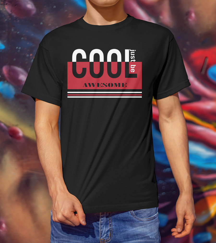 Just Be Cool Awesome T-Shirt