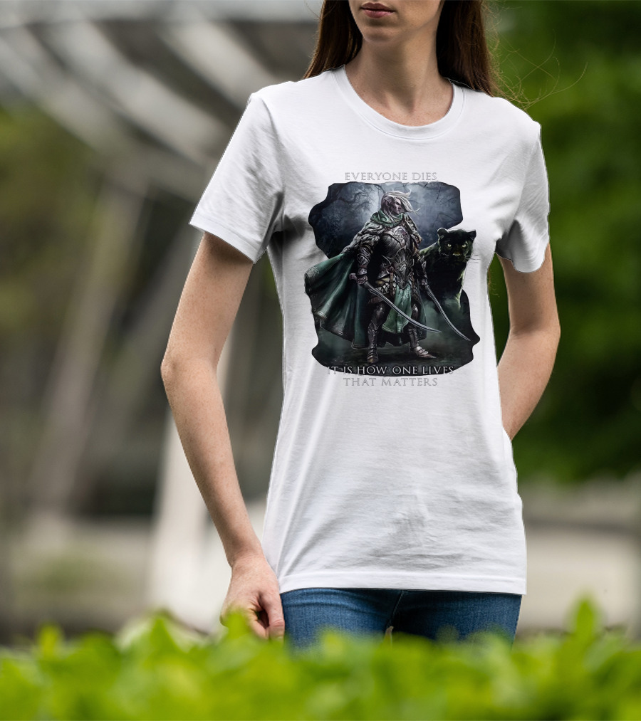 Drizzt Do’urden Everyone Dies It Is How One Lives That Matters T-Shirt
