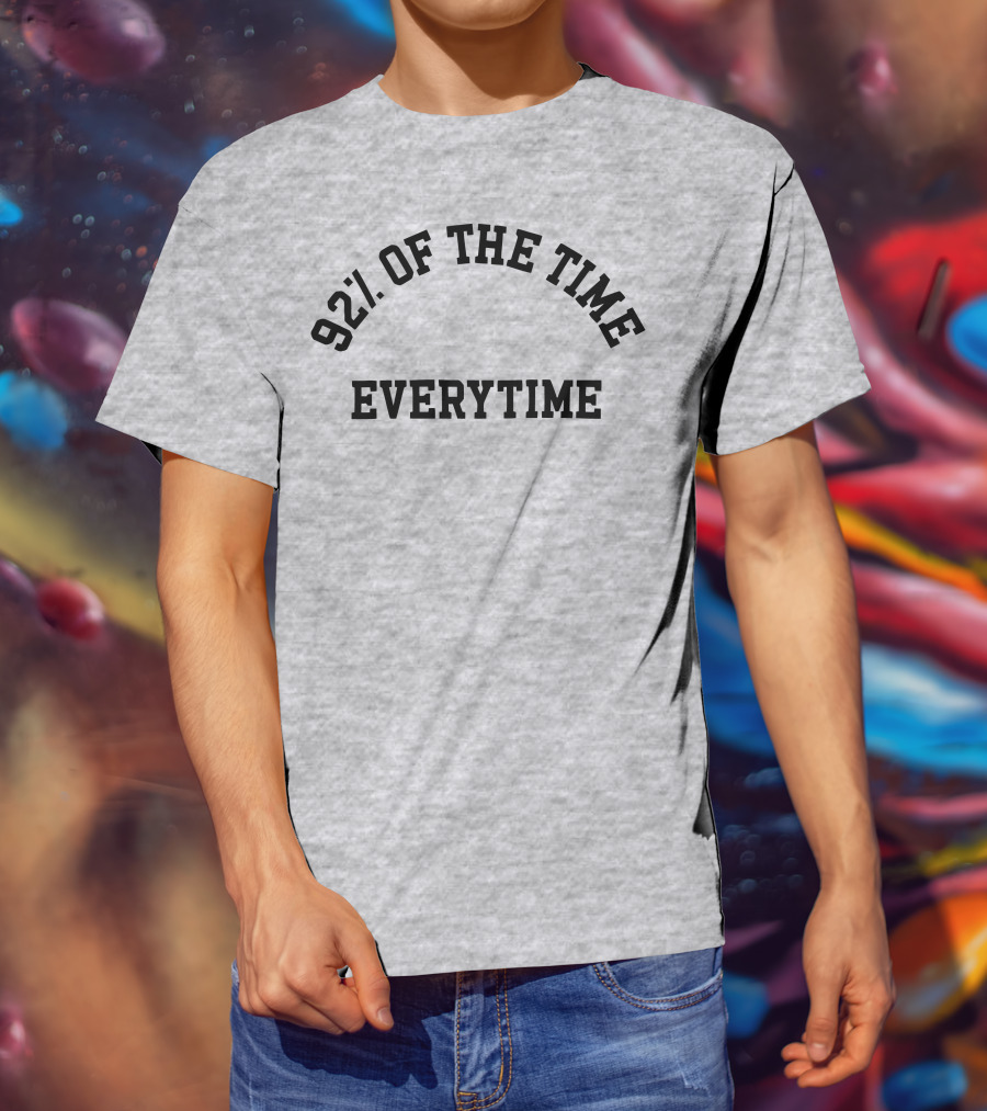 New Heights 92% Of The Time Everytime T-Shirt