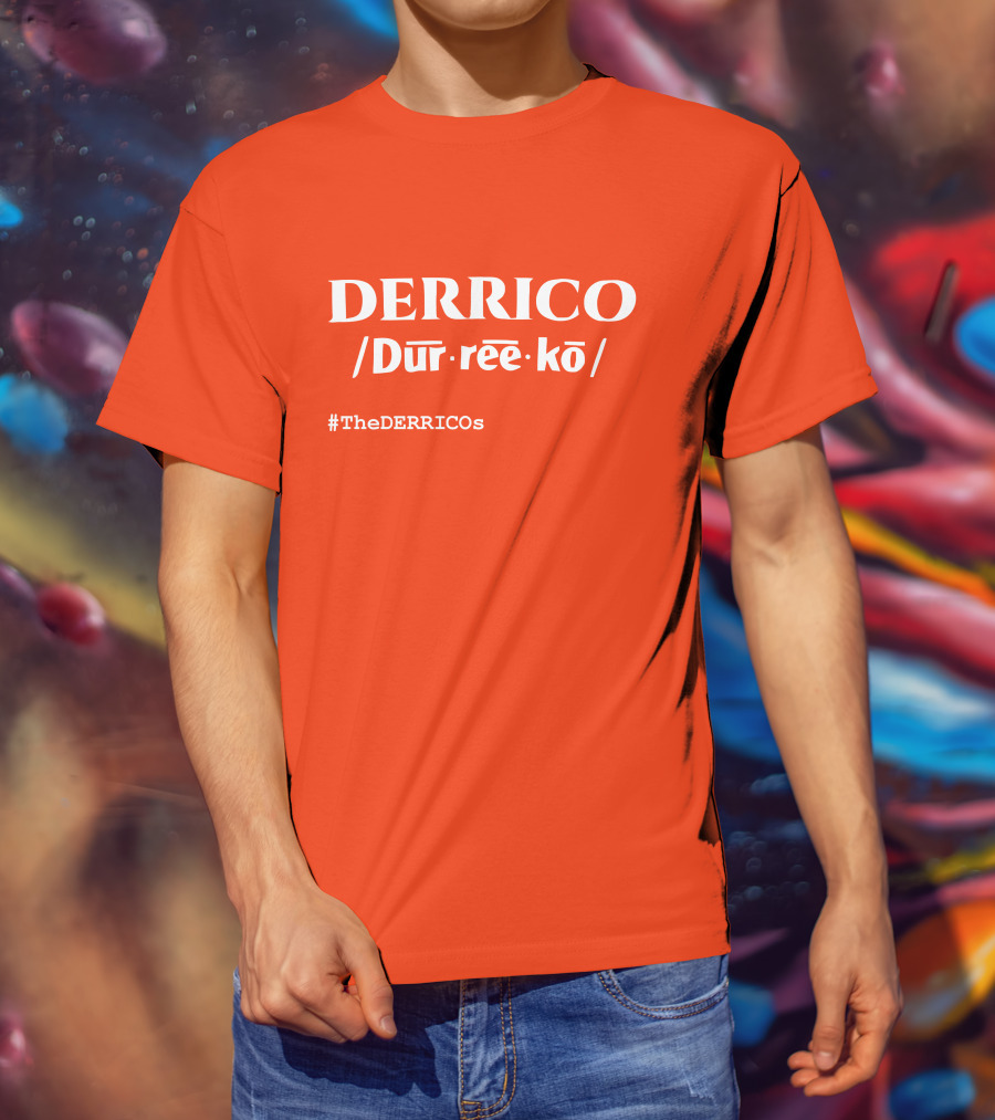 DERRICO /Dur·ree·kō/ #TheDERRICOs T-Shirt