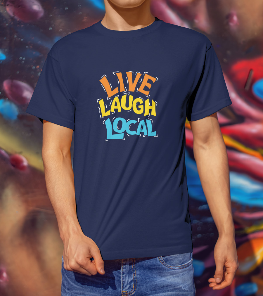 Live Laugh Local Great Day Live T-Shirt