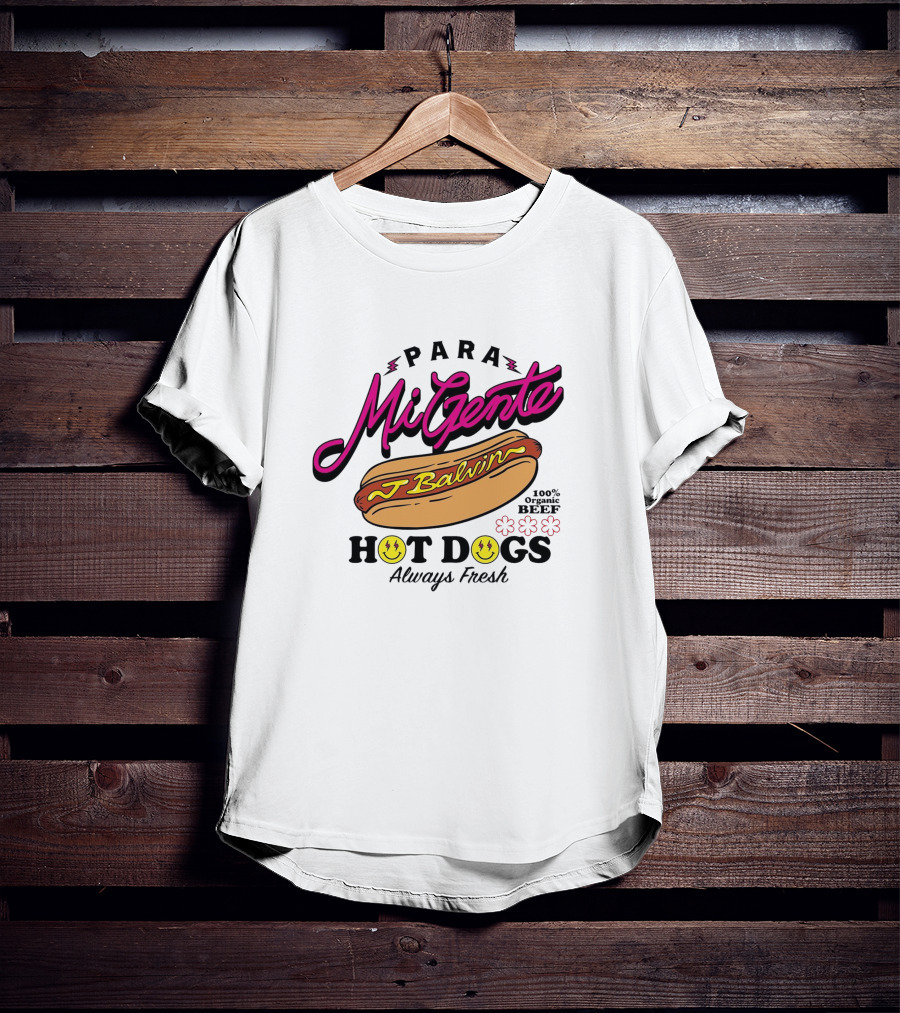 Para Mi Gente J Balvin 100% Organic Beef Hot Dogs Always Fresh T-Shirt
