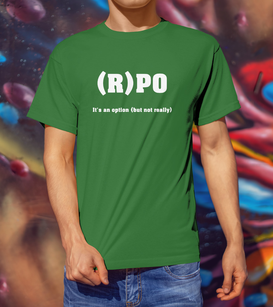 Thomas R Petersen (R)PO It's An Option But Not Really T-Shirt